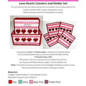 May include: A pattern for a plastic canvas coaster set with a heart design. The set includes a holder and four coasters. The pattern is available in red, white, baby pink, and perfect pink yarn.