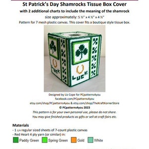 May include: A pattern for a tissue box cover featuring shamrocks and a horseshoe with the word "LUCK" on a white plastic canvas background. The pattern is designed for 7-count plastic canvas and measures approximately 5 1/2 inches by 4 1/2 inches by 4 1/2 inches. The pattern includes instructions for using red, green, gold, and white yarn.