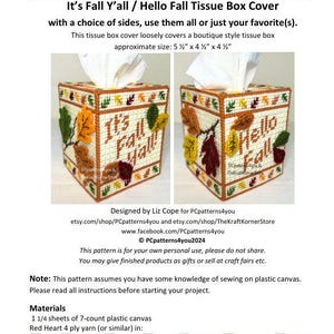 May include: A plastic canvas pattern for a tissue box cover with a fall theme. The pattern includes two designs, one that says "It's Fall Y'all" and the other that says "Hello Fall". The pattern is designed to be stitched with yarn in various colors, including aran, yellow, orange, carrot, burgundy, sage green, and mid brown. The pattern is for personal use only and may be given as gifts or sold at craft fairs.