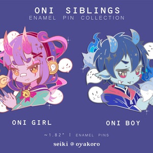 May include: Two enamel pins depicting a girl and boy with oni horns, surrounded by ghosts. The girl is pink and purple with a flame in her hand, and the boy is blue with a blue flame in his hand. The text "ONI SIBLINGS ENAMEL PIN COLLECTION" is at the top, and the text "ONI GIRL" and "ONI BOY" are below the pins. The text "~1.82" and "ENAMEL PINS" are below the names, and the text "seiki @ oyakoro" is at the bottom.