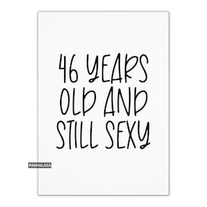 Funny 46th Birthday Card Him Or Her, Age Birthday Card Men & Women, Greeting Card With Funny Quote
