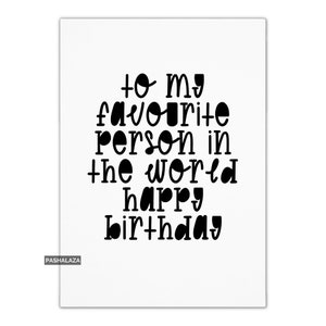 Divertente biglietto di auguri di compleanno: la persona preferita al mondo