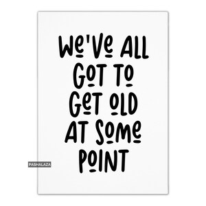 Funny Rude Birthday Card For Him Or Her - Old At Some Point