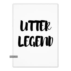 Funny Birthday Card: Utter Legend Design