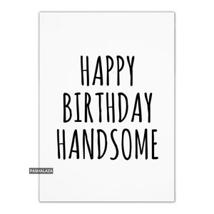 Funny Birthday Card For Him, Handsome Birthday Card For Boyfriend Or Husband, Birthday Cards For Men, Happy Birthday Card With Funny Quote