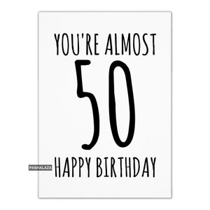 Carte d'anniversaire drôle de 49 ans, carte d'anniversaire coquine pour elle ou lui, carte d'anniversaire de 49 ans, carte de voeux de nouveauté unique, vous avez presque 50 ans