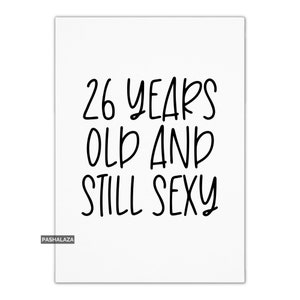 Divertente biglietto di auguri per il 26° compleanno per lui o per lei, biglietto di auguri per uomini e donne, biglietto di auguri con citazione divertente, biglietto di auguri di compleanno sexy