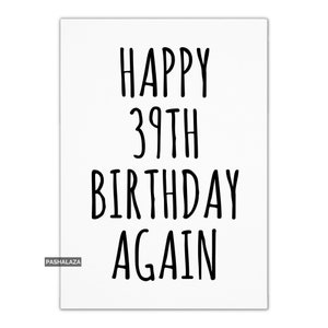 Funny 40th Birthday Card, Cheeky Age 39 Joke Birthday Card, Unique Greeting Card Men & Women, Almost 40, Unusual Novelty Greeting Card