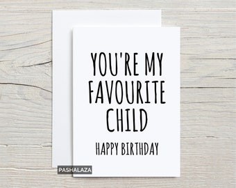 Funny Card For Son Or Daughter, You're My Favourite Child Happy Birthday Card, Cheeky Novelty Birthday Cards With Sayings, Minimal Card, 5x7
