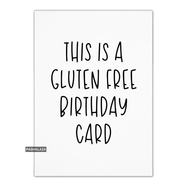 Funny Gluten Free Sarcastic Birthday Card For Him Or Her, Humorous Card For Men & Women, Birthday Card With Humour Quote, Joke Cards