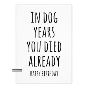 Biglietto di auguri di compleanno divertente per lui o per lei, biglietto di auguri scherzoso "Negli anni del cane", biglietto di auguri scherzoso per un amico con citazione umoristica, biglietto offensivo