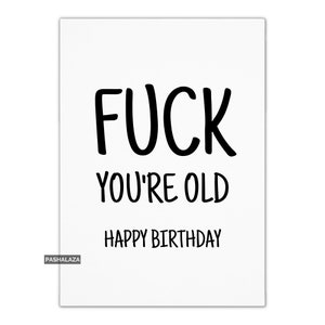 Funny Birthday Card For Him Or Her, Rude Cheeky Adult Humour Card, Humorous Greeting Card With Quote, Old Age