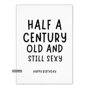 Funny 50th Birthday Card For Him Or Her, Cheeky Banter Age Joke Birthday Card For Men & Women, Rude Humour Card