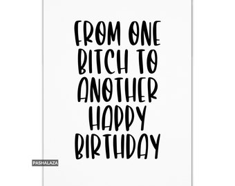 Funny Birthday Card For Her, Bitch Birthday Card For Best Friend, Funny Quote Card With Saying, Funny Rude Card For Bestie