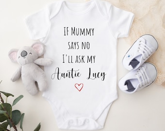 If My Mummy Says No I'll Ask My Auntie Baby, Personalised Baby Grow, Favourite Auntie Baby Vest, Personalised Baby Grow, Custom Baby Vest