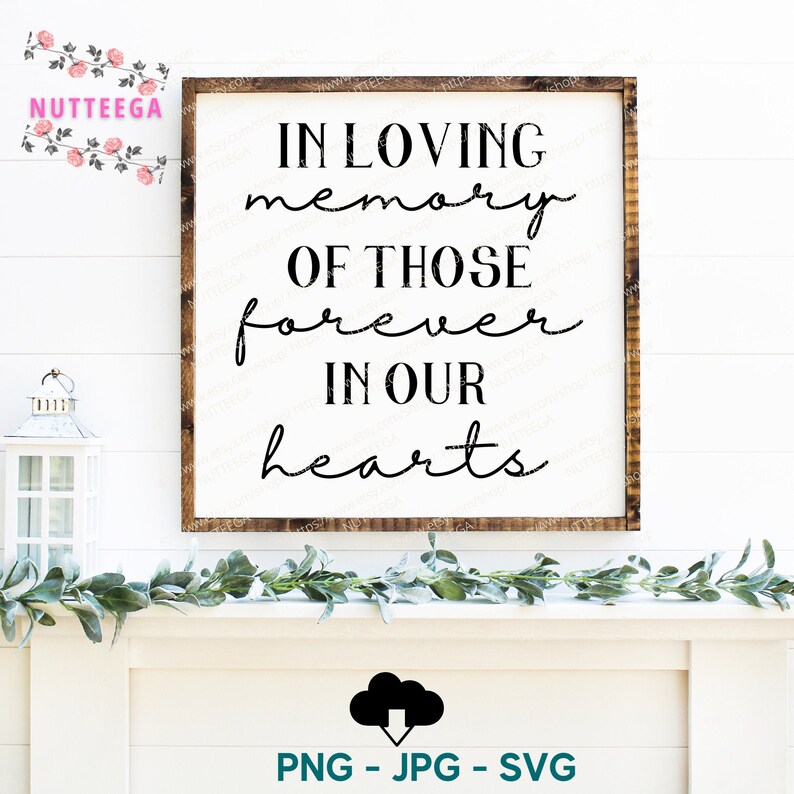 Download Remembrance Quote Svg In Loving Memory Of Those Forever In Our Hearts Svg Memorial Svg Drawing Illustration Digital Vermontorganics Com