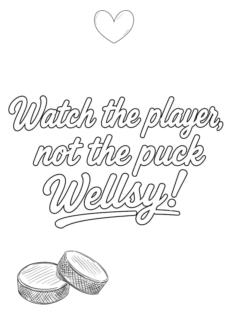 Puede incluir: Ilustraci&oacute;n en blanco y negro con un coraz&oacute;n y dos discos de hockey. El texto dice: "&iexcl;Mira al jugador, no al disco Wellsy!"