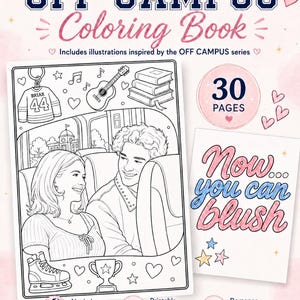 May include: A coloring book titled "OFF CAMPUS Coloring Book" with 30 pages. The cover features illustrations inspired by the series, including a couple, a hockey jersey, and musical instruments. The book is alcohol marker friendly and printable.