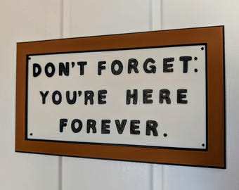 Don't Forget You're Here Forever | 3D Printed Office Wall Sign | Funny Desk Decor | Retro Gift