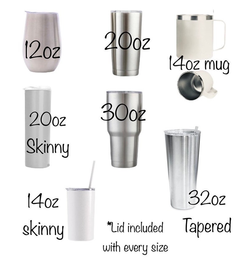May include: A variety of stainless steel tumblers in different sizes, including 12oz, 14oz, 20oz, 30oz, and 32oz. The tumblers are in various styles, including skinny, tapered, and mug. A lid is included with every size.