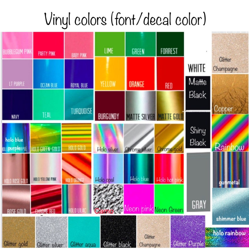 May include: A chart of vinyl colors for crafting projects. The chart includes a variety of colors, including bubblegum pink, party pink, baby pink, lime, green, forest, white, lt purple, ocean blue, royal blue, yellow, orange, red, navy, teal, turquoise, burgundy, matte silver, matte gold, holo blue, holo purple, holo green-gold, holo gold, holo silver, chrome silver, chrome gold, holo rose gold, holo yellow pink, holo orange, holo opal, holo blue, holo hot pink, rose gold, chrome red, holo lilac, neon pink, neon green, gray, glitter gold, glitter silver, glitter aqua, glitter black, glitter champagne, glitter purple, shimmer blue, and holo rainbow.