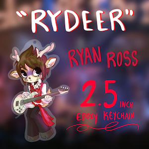 May include: A 2.5 inch epoxy keychain featuring a cartoon character named Rydeer, depicted as a deer-human hybrid with brown hair and antlers, playing a white bass guitar. The character wears a red vest and black pants. Text reads RYDEER RYAN ROSS.