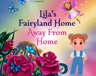 Lila's Fairyland Home Away From Home.  A children's picture book by T. J. Carmany.