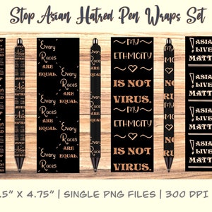 Stop Asian Hatred Pen Wrap Set | Instant Download | Pen Wrap Waterslide | Printable | Vinyl | PNG Wrap | Quote Waterslide