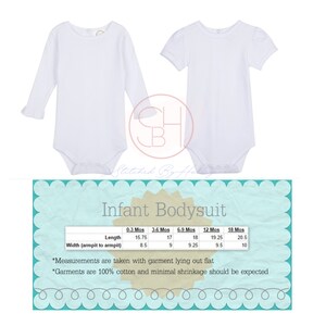May include: White infant bodysuit with long sleeves and a round neckline. A size chart shows measurements in inches for different ages: 0-3 months, 3-6 months, 6-9 months, 12 months, and 18 months. The text "*Measurements are taken with garment lying out flat *Garments are 100% cotton and minimal shrinkage should be expected" is included.