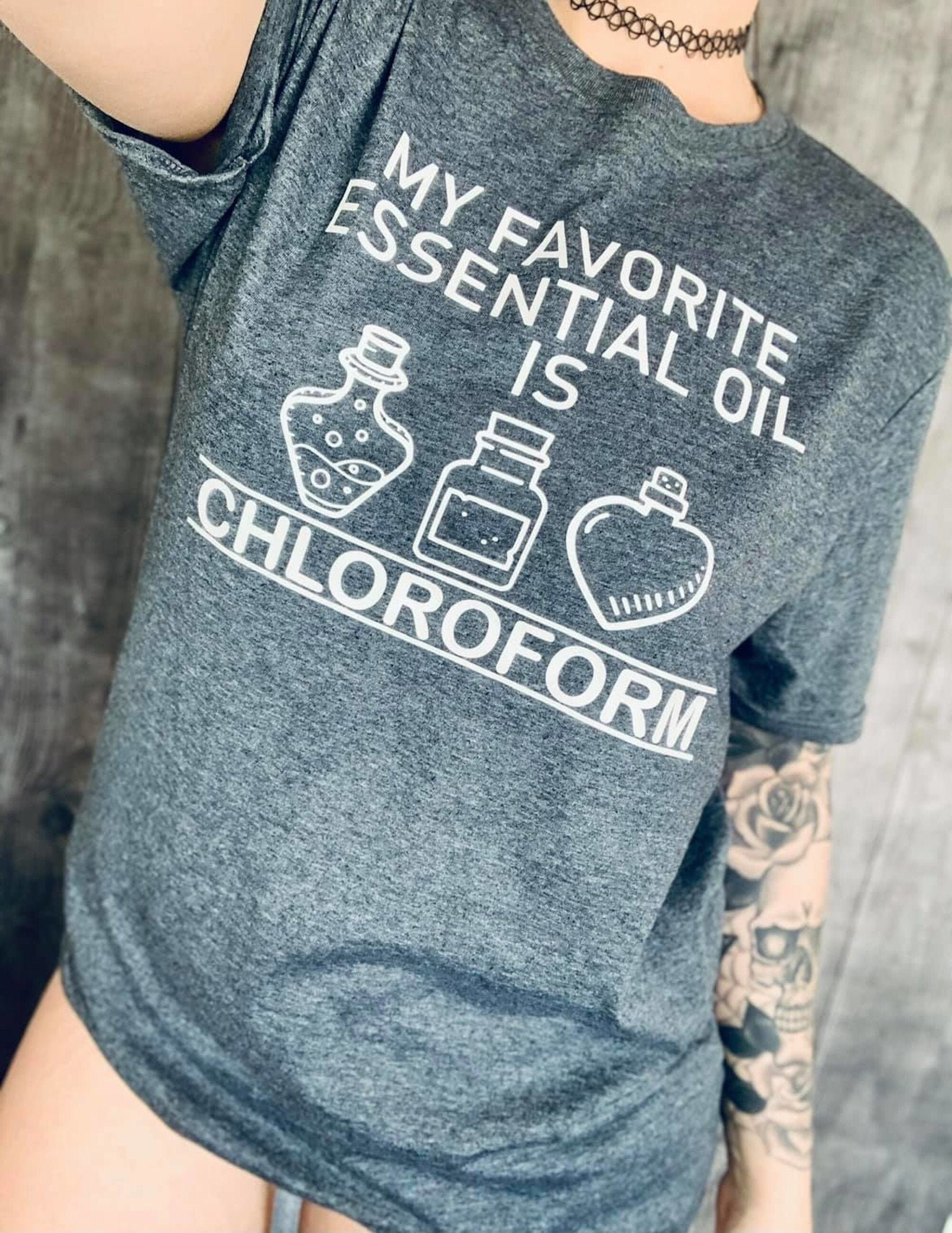 my favorite essential oil is chloroform t shirt