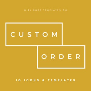 Peut inclure: Un fond jaune avec du texte blanc qui dit "Girl Boss Templates Co." et "IG Icons & Templates". Les mots "CUSTOM ORDER" sont dans un rectangle blanc avec un contour blanc.