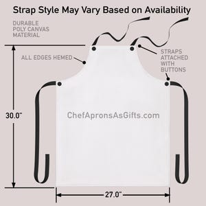 May include: White apron with black straps, measuring 30.0" in height and 27.0" in width. Features include durable poly canvas material, all edges hemmed, and straps attached with buttons. The text "ChefApronsAsGifts.com" is visible on the apron.