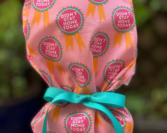 Didnt Stay Home Today Ponytail scrub cap, sassy Scrub cap, scrub cap, Labor and Delivery scrub cap, satin-lined scrub cap, surgical cap