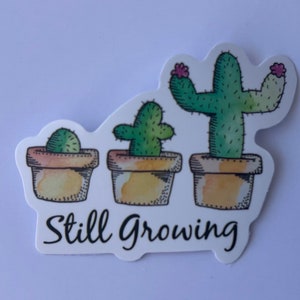 Still Growing Sticker, Mental Health Sticker, Water Bottle Sticker, Sticker