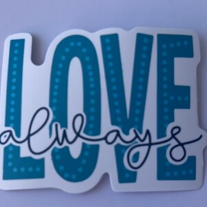 Love Always Sticker, Love Sticker, Mental Health Sticker, Water Bottle Sticker, Sticker