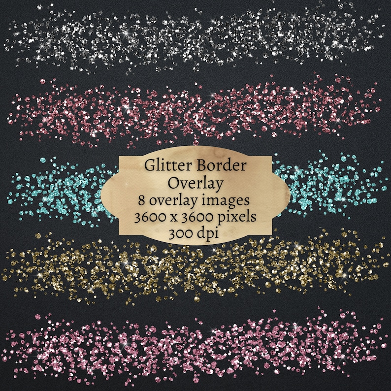 May include: Eight digital glitter border overlays in various colors, including silver, pink, teal, and gold. Each overlay is 3600 x 3600 pixels and 300 dpi.  Glitter Border Overlay.