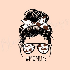 Messy Bun Mom Life Png, Cow Print Png, Messy Bun Cowhide, Mom Life Sublimation