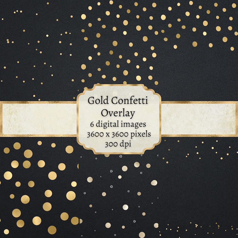 May include: A digital download of six gold confetti overlay images. Each image is 3600 x 3600 pixels and 300 dpi. The images feature gold confetti on a black background.