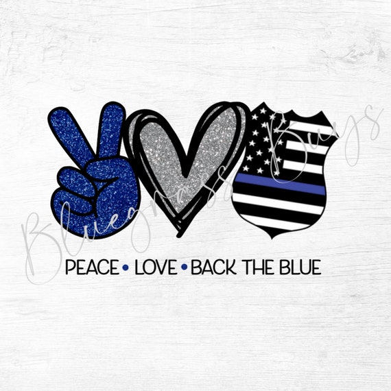Peace Love Back the Blue PNG Digital 