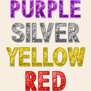 May include: The words "PURPLE", "SILVER", "YELLOW", and "RED" are spelled out in sparkly, glittery letters. Each word is a different color, matching the color of the letters.