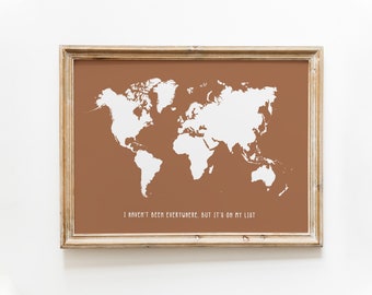 I Haven't Been Everywhere, But it's on my List Print / World Map Print / Travel Quote Print / Wanderlust Print / Boho Map Print