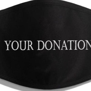 May include: Black face mask with the text "YOUR DONATION" in white.