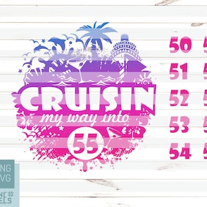 Birthday Cruise 50-59 Svg editable, Cruisin into 55 Png, Cruise shirt Png, Laser CNC, Sublimate transfer, Iron on, Cricut, Cameo, Silhouette