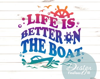 Life is Better on the Boat, Boat Life Svg Png, Cut file, Laser CNC, Sublimate transfer, Silhouette, Cricut, Cameo, print decal iron on