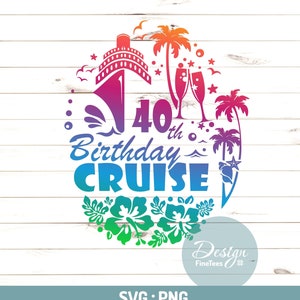 40th Birthday Cruise Png, SVG, Cruise Shirt Druck, Cut Datei, Laser CNC, Printable, Sublimate Transfer, Silhouette, Cricut, Cameo