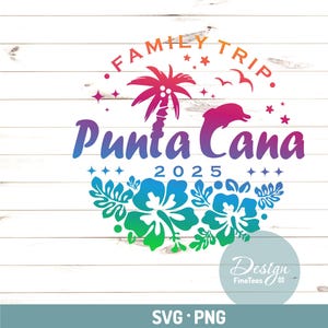 Punta Cana 2025 Svg, Png, Family trip 2025, Girls Trip, Sublimation transfer, Vector Cut File, Printable, CNC, Cricut, Silhouette, Studio