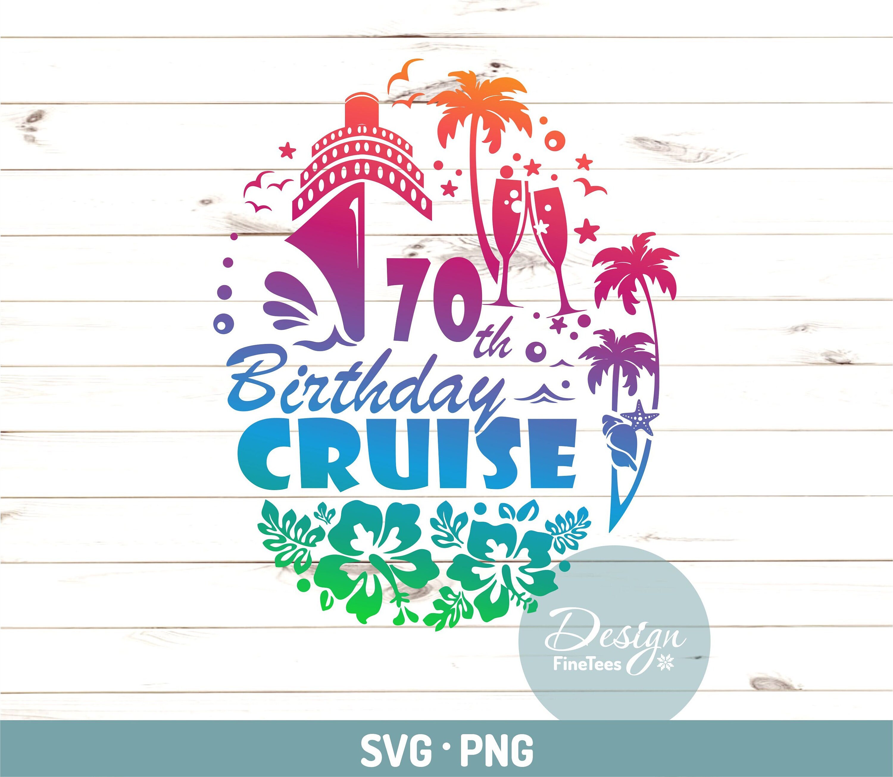 70th Birthday Cruise Png, Svg | Cruise shirt logo | Press on, Cut file, Laser CNC, Prinable, Sublimate transfer | Silhouette, Cricut, Cameo