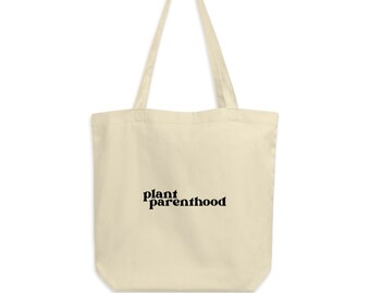 Plant Parenthood | Eco Tote Bag Garden Tote Reusable Shopping Bag