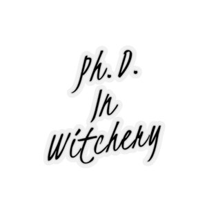 Ph.D. In Witchery Gothic Sticker | Witch Sticker | Gothic Vinyl | Witchy Decal | Norse | Gothic Accessories
