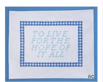 To Live For The Hope Of It All Needlepoint Canvas | Hand Painted Needlepoint Canvas